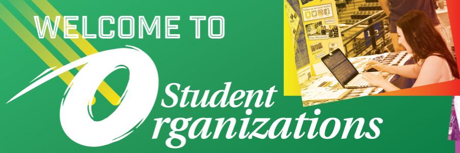 White text reading "Welcome to Student Organizations" against green background 